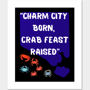 CHARM CITY BORN, CRAB FEAST RAISED" DESIGN Posters and Art